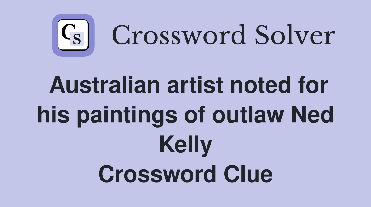 Australian artist noted for his paintings of outlaw Ned Kelly